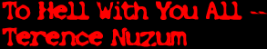 To Hell With You All, Terence Nuzum