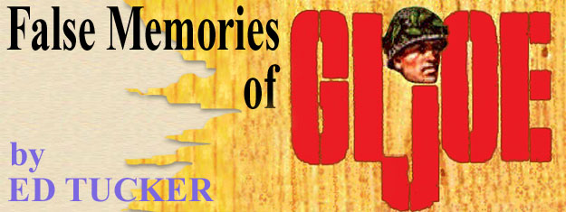 False Memories of GI Joe by ED Tucker